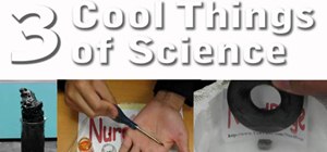Perform three cool science experiments
