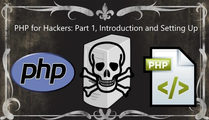 PHP for Hackers: Part 1, Introduction and Setting Up