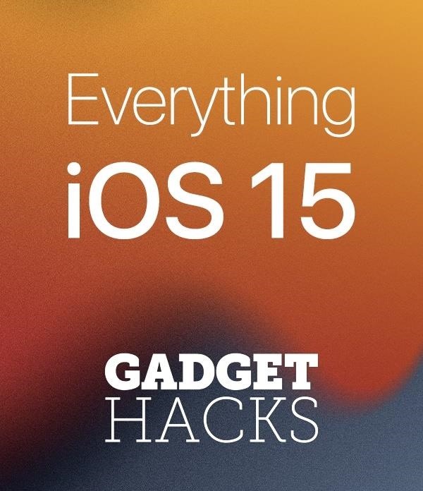 iOS 15 Tips, Tricks, How-Tos & News