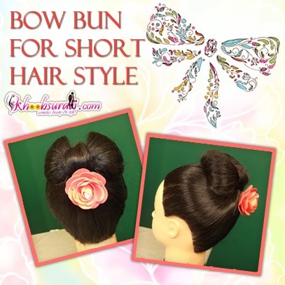 How to Make a Bow Bun for Short Hairstyles