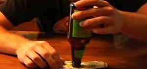 Do the dollar bill and beer bottle trick