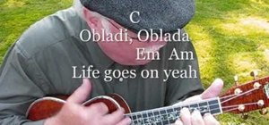 Play the Beatles' "Ob-La-Di, Ob-La-Da" on the ukulele