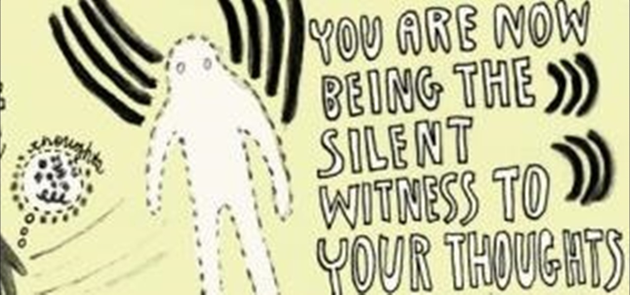 Be a Silent Witness to Your Thoughts