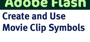 Create a movie clip symbol in Adobe Flash